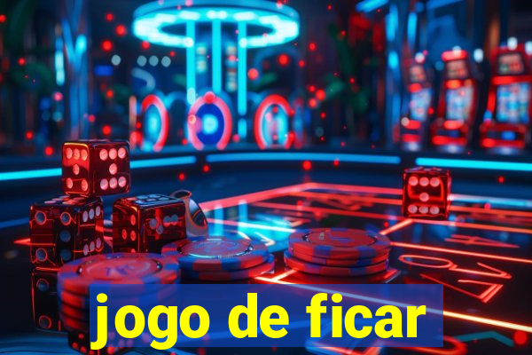 jogo de ficar